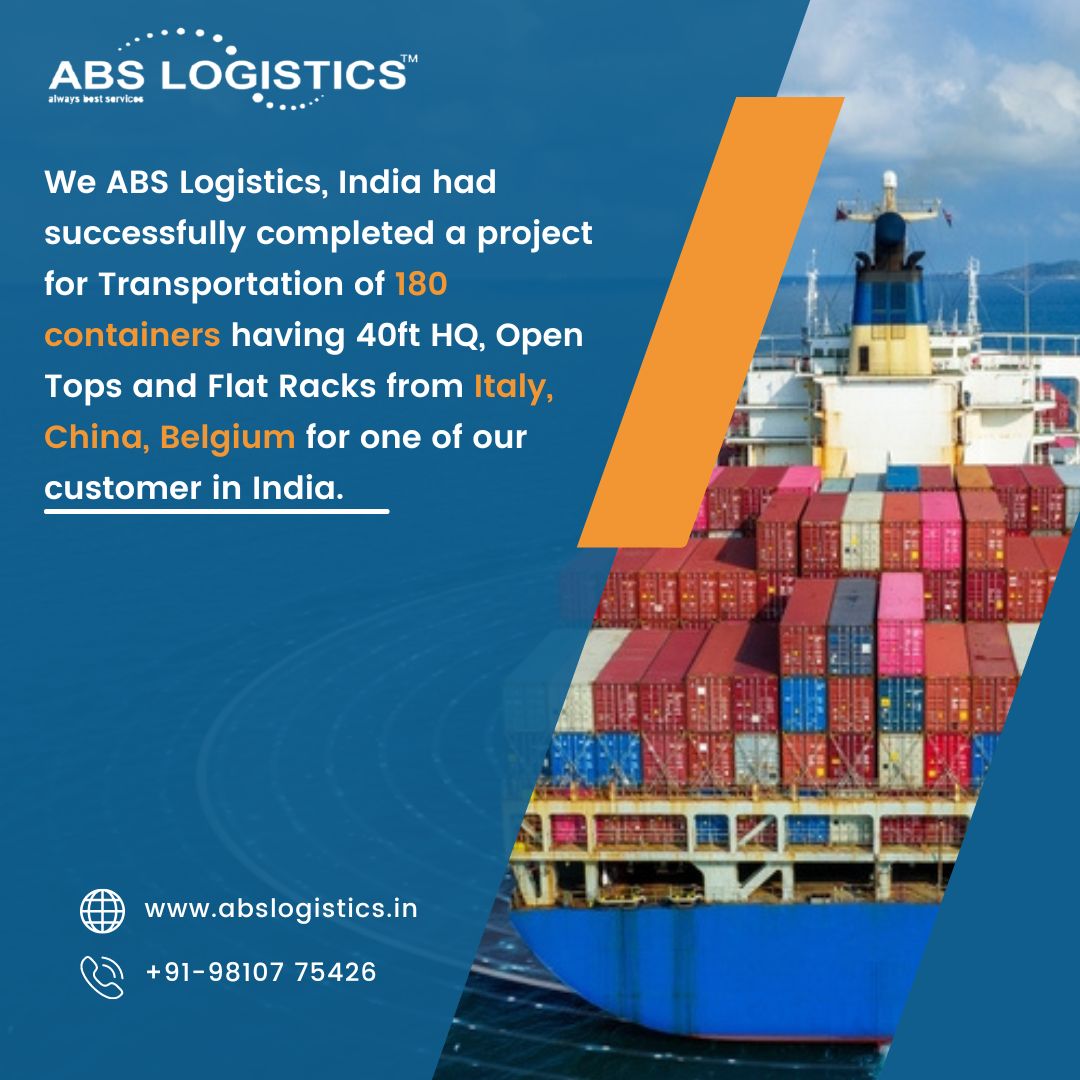 We ABS Logistics have successfully completed a project for Transportation of 180 containers having 40ft HQ, Open Tops and Flat Racks from Italy, China, Belgium for one of our ceramic manufacture customer in India.